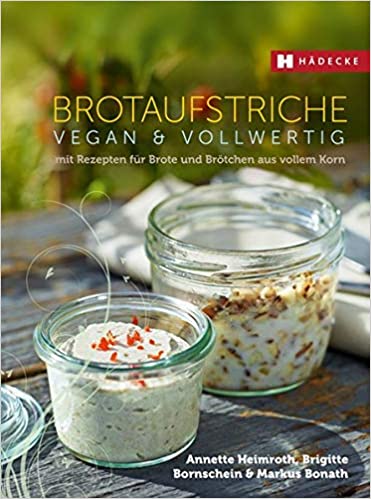 Brotaufstriche – Vegan & Vollwertig